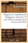 Rapport Sur l'Exp?dition de Madagascar, Adress? Le 25 Avril 1896 Au Ministre de la Guerre - Book