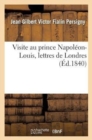 Visite Au Prince Napol?on-Louis, Lettres de Londres - Book