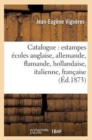 Catalogue: Estampes ?coles Anglaise, Allemande, Flamande, Hollandaise, Italienne, Fran?aise - Book