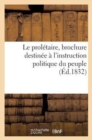 Le Proletaire, Brochure Destinee A l'Instruction Politique Du Peuple - Book