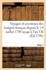 Voyages Et Aventures Des Emigres Francais Depuis Le 14 Juillet 1789 Jusqu'a l'An VII T1 - Book