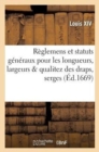R?glemens Et Statuts G?n?raux Pour Les Longueurs, Largeurs & Qualitez Des Draps, Serges - Book