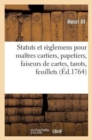 Statuts Et Reglemens Pour Les Maitres Cartiers, Papetiers, Faiseurs de Cartes, Tarots, Feuillets - Book