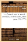 Les Amants Sans Le Sc?avoir, Com?die, En Trois Actes, Et En Prose - Book