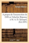 A Propos de l'Insurrection de 1848 En Valachie R?ponse ? M. A. D. X?nopol, - Book