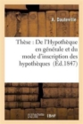 These: de l'Hypotheque En Generale Et Du Mode d'Inscription Des Hypotheques - Book