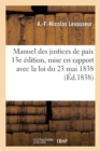 Manuel Des Justices de Paix 13e Edition, Mise En Rapport Avec La Loi Du 23 Mai 1838 - Book
