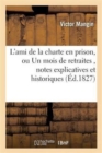 L'Ami de la Charte En Prison, Ou Un Mois de Retraites, Suivi de Notes Explicatives Et Historiques - Book