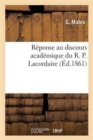 R?ponse Au Discours Acad?mique Du R. P. Lacordaire - Book
