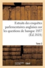 Extraits Des Enqu?tes Parlementaires Anglaise, Banque 1857 - Book