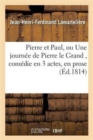 Pierre Et Paul, Ou Une Journ?e de Pierre Le Grand, Com?die En 3 Acte - Book