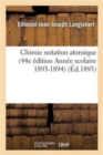 Chimie Notation Atomique 44e Edition Annee Scolaire 1893-1894 - Book
