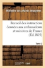 Recueil Des Instructions Donnees Aux Ambassadeurs Et Ministres de France Tome 3 - Book