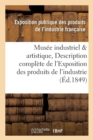 Musee Industriel Et Artistique, Ou Description Complete de l'Exposition Des Produits de l'Industrie - Book
