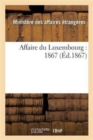 Affaire Du Luxembourg: 1867 - Book