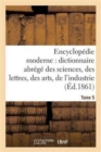Encyclop?die Moderne, Dictionnaire Abr?g? Des Sciences, Des Lettres, Des Arts de l'Industrie Tome 5 - Book