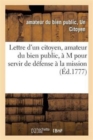 Lettre d'Un Citoyen, Amateur Du Bien Public, A M, Pour Servir de Defense A La Mission - Book