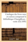 Catalogue Des Livres Rares Et Curieux Composant La Biblioth?que Champfleury - Book