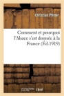 Comment Et Pourquoi l'Alsace s'Est Donn?e ? La France - Book