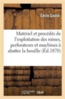 Materiel Et Procedes de l'Exploitation Des Mines, Perforateurs Et Machines A Abattre La Houille : , Sondages, Machines d'Epuisement, Etc - Book