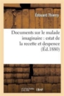 Documents Sur Le Malade Imaginaire: Estat de la Recette Et Despence Faite Par Ordre de la Compagnie - Book