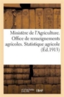 Ministere de l'Agriculture. Office de Renseignements Agricoles. Statistique Agricole : . Tableaux Retrospectifs - Book
