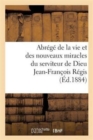 Abrege de la Vie Et Des Nouveaux Miracles Du Serviteur de Dieu Jean-Francois Regis - Book