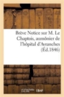 Breve Notice Sur M. Le Chaptois, Aumonier de l'Hopital d'Avranches - Book