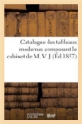 Catalogue Des Tableaux Modernes Composant Le Cabinet de M. V. J - Book