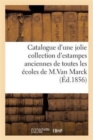 Catalogue d'Une Jolie Collection d'Estampes Anciennes de Toutes Les Ecoles Provenant : Du Cabinet de M. Van Marck - Book
