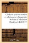 Choix de Po?sies Morales Et Religieuses, ? l'Usage Des Maisons d'?ducation : , Et Faisant Suite ? La 'Nouvelle Abeille Du Parnasse' (3 ?dition) - Book