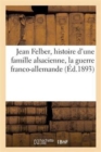 Jean Felber, Histoire d'Une Famille Alsacienne, La Guerre Franco-Allemande : , Excursions A Travers La France, Descriptions, Le Sentiment de Famille... - Book