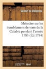 Memoire Sur Les Tremblemens de Terre de la Calabre Pendant l'Annee 1783 - Book