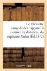 Le Telemetre Range-Finder: Appareil A Mesurer Les Distances, Du Capitaine Nolan - Book