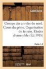 Groupe Des Armees Du Nord. Cours Du Genie. Organisation Du Terrain. Etudes d'Ensemble Partie 1-2 - Book