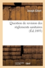 Question de Revision Des R?glements Sanitaires - Book