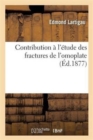 Contribution A l'Etude Des Fractures de l'Omoplate - Book