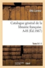 Catalogue G?n?ral de la Librairie Fran?aise. A-H Tome 9-1-1 - Book