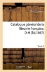 Catalogue G?n?ral de la Librairie Fran?aise. D-H Tome 2 - Book