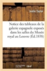 Notice Des Tableaux de la Galerie Espagnole Exposes Dans Les Salles Du Musee Royal Au Louvre - Book