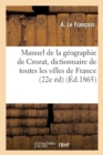 Manuel de la Geographie de Crozat, Dictionnaire de Toutes Les Villes de France 22 Eme Edition - Book