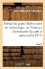Abr?g? Du Grand Dictionnaire de Technologie, Ou Nouveau Dictionnaire Des Arts Et M?tiers Tome 2 - Book