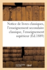 Notice de Livres Classiques, l'Enseignement Secondaire Classique, l'Enseignement Superieur 1889 - Book