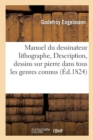 Manuel Du Dessinateur Lithographe, Ou Description Des Dessins Sur Pierre Dans Tous Les Genres Connus - Book