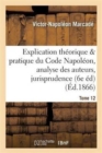 Explication Du Code Napol?on, Analyse Critique Des Auteurs Et de la Jurisprudence. Tome 12 - Book
