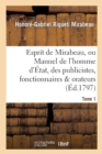 Esprit de Mirabeau, Ou Manuel de l'Homme d'?tat, Des Publicistes, Fonctionnaires Et Orateurs Tome 1 - Book