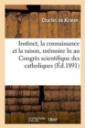 Instinct, La Connaissance & La Raison, M?moire Lu Au Congr?s Scientifique Des Catholiques - Book