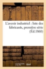 L'Avenir Industriel: Liste Des Fabricants, Premiere Serie - Book