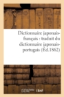 Dictionnaire Japonais-Fran?ais: Traduit Du Dictionnaire Japonais-Portugais - Book