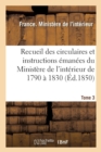 Recueil Des Circulaires Et Instructions Emanees Du Ministere de l'Interieur de 1790 A 1830 Tome 3 - Book